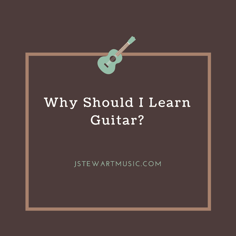 7 Reasons Why You Should Learn Guitar.