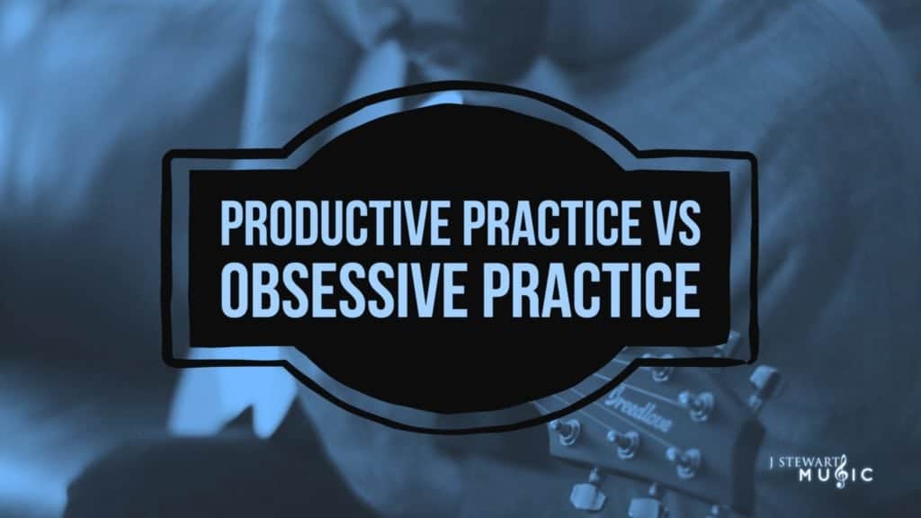 Productive Practice vs Obsessive Practice